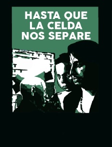 Hasta que la celda nos separe