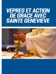 Vêpres et action de grâce avec sainte Geneviève