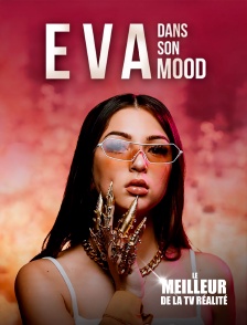 Le meilleur de la tv réalité - Eva dans son mood