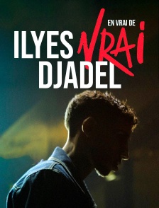 Ilyes Djadel : en vrai de vrai