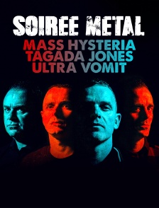 Soirée Metal : Mass Hysteria, Tagada Jones, Ultra Vomit