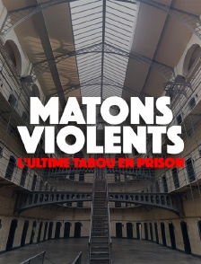 Matons violents, l'ultime tabou en prison