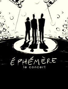 Ephémère, le concert