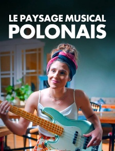 Moderne, vivant, affirmé : le paysage musical polonais