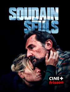 CINE+ Frisson - Soudain seuls