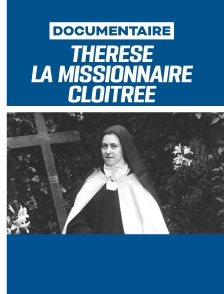 Thérèse la missionnaire cloîtrée