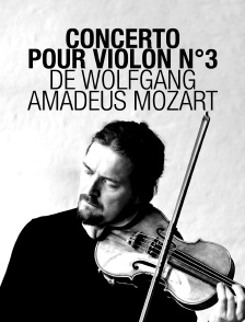 Concerto pour violon n°3 de Wolfgang Amadeus Mozart