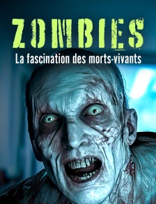 Zombies : La fascination des morts-vivants