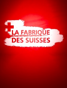 La fabrique des Suisses