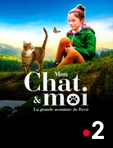 France 2 - Mon chat et moi, la grande aventure de Rroû