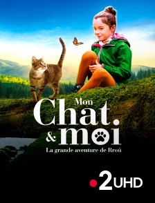 France 2 UHD - Mon chat et moi, la grande aventure de Rroû