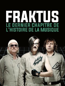 Fraktus, le dernier chapitre de l'histoire de la musique