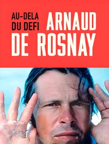 Arnaud de Rosnay, au-delà du défi