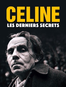 Céline : les derniers secrets