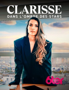 6ter - Clarisse, dans l'ombre des stars