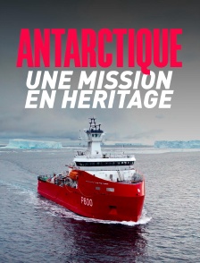 Antarctique, une mission en héritage
