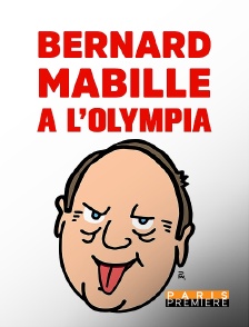 Paris Première - Bernard Mabille à l'Olympia - 30 ans d'insolence !