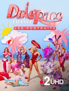 France 2 UHD - Drag Race France : portraits