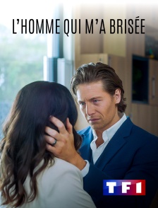 L'homme qui m'a brisée