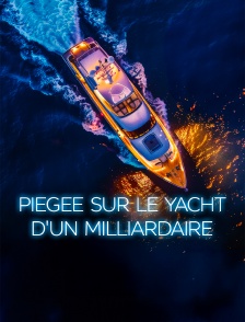 Piégée sur le yacht d'un milliardaire