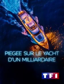 TF1 - Piégée sur le yacht d'un milliardaire