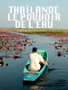 Thaïlande, le pouvoir de l'eau