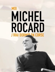 Moi, Michel Rocard, j'irai dormir en Corse