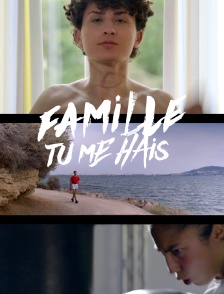Famille tu me hais