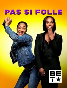 BET - Pas si folle