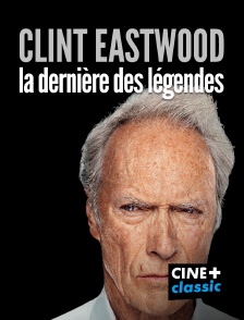 CINE+ Classic - Clint Eastwood, la dernière légende