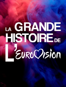 La grande histoire de l'Eurovision