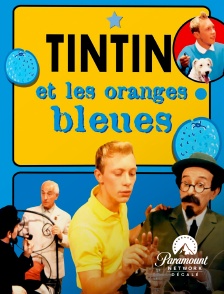 Paramount Network Décalé - Tintin et les oranges bleues