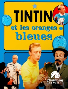 Paramount Network - Tintin et les oranges bleues