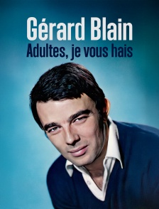 Gérard Blain : adultes, je vous hais