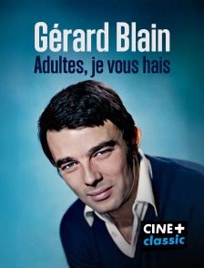 CINE+ Classic - Gérard Blain : adultes, je vous hais