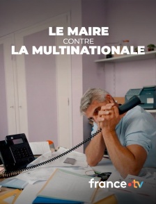 france.tv - Le maire contre la multinationale