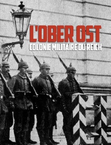 L'Ober Ost, colonie militaire du Reich