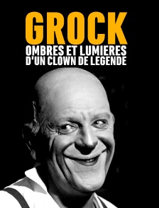 Grock, ombres et lumières d'un clown de légende