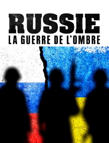 Russie, la guerre de l'ombre