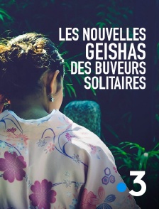 France 3 - Les nouvelles geishas des buveurs solitaires