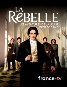 france.tv - La rebelle : Les aventures de la jeune George Sand