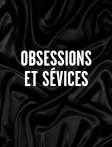Obsessions et sévices