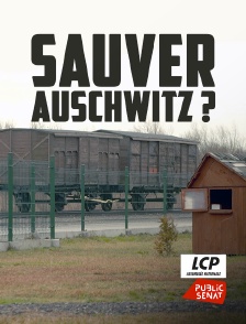 Sauver Auschwitz ?