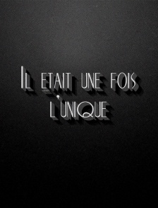 Il était une fois l'unique