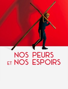 Nos peurs et nos espoirs