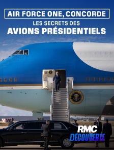 RMC Découverte - Air Force One, Concorde : les secrets des avions présidentiels en replay