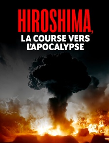 Hiroshima, la course vers l'apocalypse