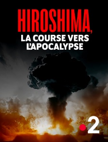 France 2 - Hiroshima, la course vers l'apocalypse
