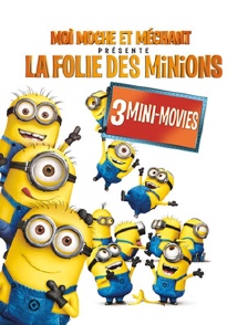 Moi, moche et méchant présente : la folie des Minions