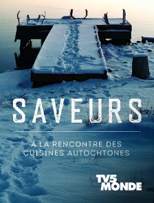 TV5MONDE - Saveurs: à la rencontre des cuisines autochtones